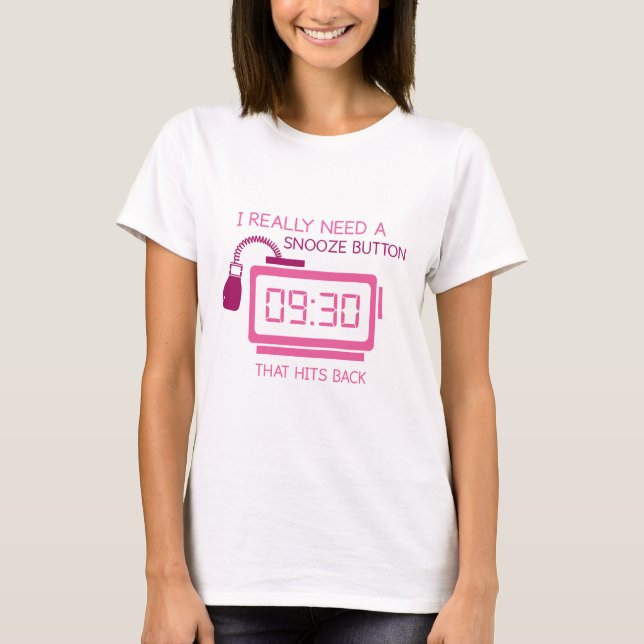 T-shirt J'Ai Vraiment Besoin D'Un Bouton Snooze Qui Touche (Devant)