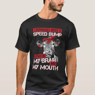 T-shirt J'ai vraiment besoin d'une vache ralentisseur entr