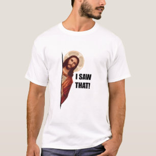 T-shirt J'Ai Vu Ça, Jésus Regardant, J'Ai Vu Que Jésus Mèm
