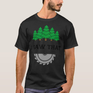 T-shirt J'Ai Vu Les Carpères De Travail Du Bois