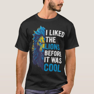 T-shirt J'Aimais Les Lions Avant Qu'Il Ne Soit Cool