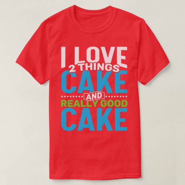 T-shirt J'aime 2 choses Gâteau et Vraiment Bon Gâteau (Design devant)