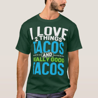 T-shirt J'aime 2 choses Tacos et vraiment bons Tacos