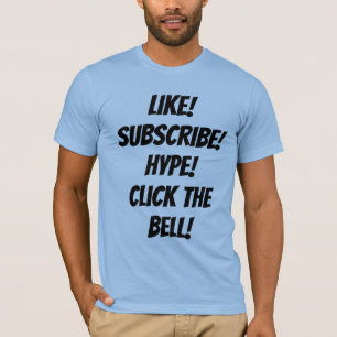 T-shirt J'aime! Abonne-toi! Hype! Clique sur la Cloche! T-
