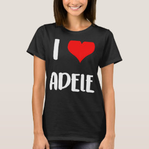 T-shirt J'aime ADELE cadeau valentine coeur de gars Annive