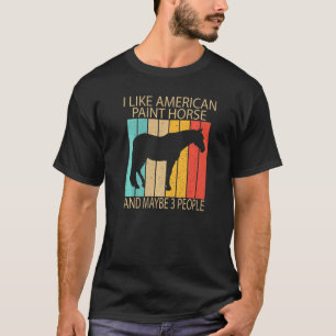 T-shirt J'Aime American Paint Horse Et Peut-Être 3 Personn