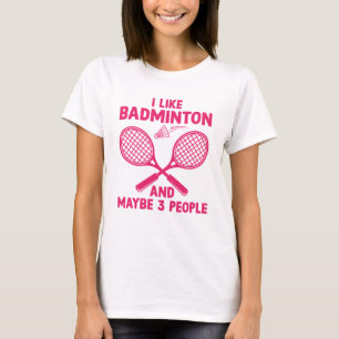 T-shirt J'Aime Badminton Et Peut-Être 3 Personnes