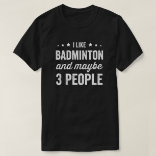 T-shirt J'Aime Badminton Et Peut-Être 3 Personnes Badminto
