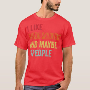 T-shirt J'Aime Banzai Skydiving Peut-Être 3 Personnes