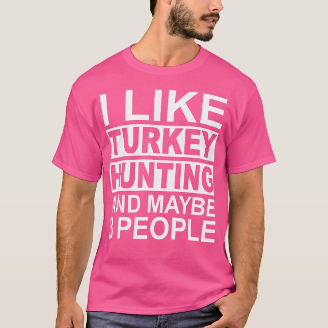 T-shirt J'Aime Chasse À La Turquie Et Peut-Être 3 Personne (Devant)