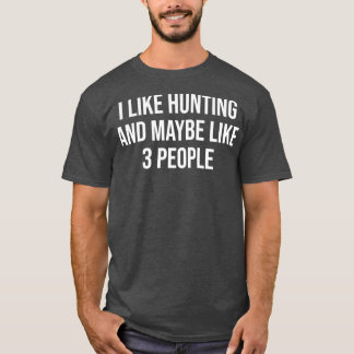 T-shirt J'Aime Chasser Et Peut-Être Comme 3 Personnes Drôl