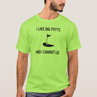 T-shirt J'aime de grands putts et je ne peux pas me