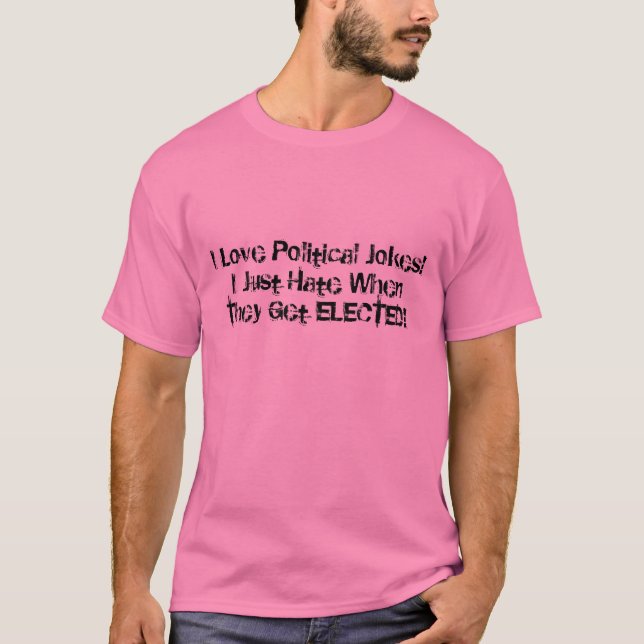 T-shirt J'aime des plaisanteries politiques ! Je déteste (Devant)