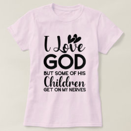 T-shirt J'aime Dieu, mais certains de ses enfants se mette