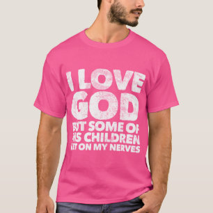 T-shirt J'Aime Dieu Mais Certains De Ses Enfants Se Metten