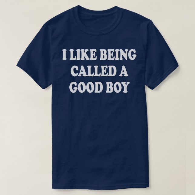 T-shirt j'aime être appelé un bon garçon (Design devant)
