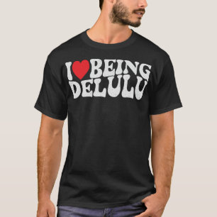 T-shirt J'Aime Être Delulu Drôle Equipe Delusional Adulte