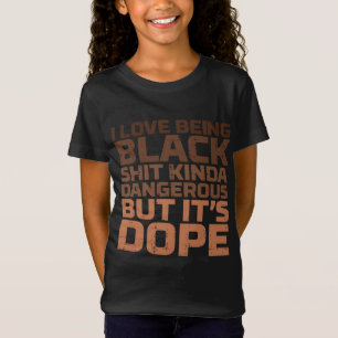 T-Shirt J'Aime Être Noir Dangereux Melanin Africain Noir