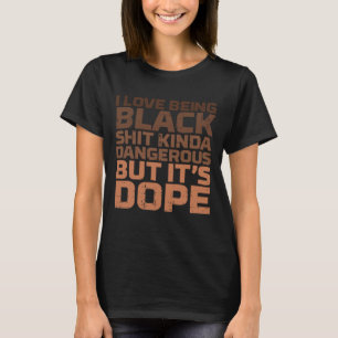 T-shirt J'Aime Être Noir Dangereux Melanin Africain Noir