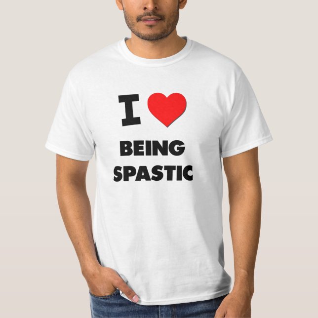 T-shirt J'aime être spastique (Devant)