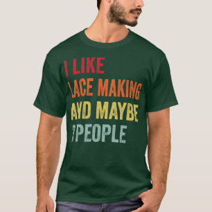 T-shirt J'Aime Faire De La Dentelle Peut-Être 3 Personnes