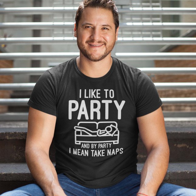 T-shirt J'Aime Faire La Fête (I like to party and by party I mean take naps shirt)