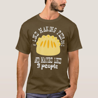 T-shirt J'Aime Faire Pierogi Et Peut-Être 3 Personnes Pier