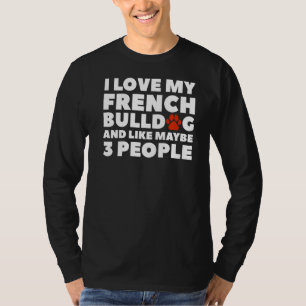 T-shirt J'Aime French Bulldog Et Comme Peut-Être 3 Personn