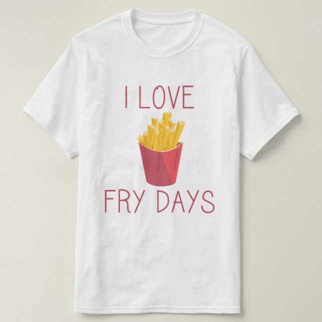 T-shirt J'aime Fry Days / Love Fries / Potato Fries / Frie (Design devant)