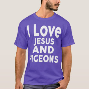 T-shirt J'aime Jésus et PIGEONS Drôle PIGEON