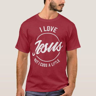 T-shirt J'Aime Jésus Mais Je Cusse Un Chrétien Un Peu Drôl