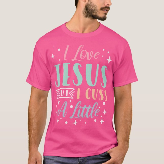 T-shirt J'Aime Jésus Mais Je Cusse Un Peu (Devant)