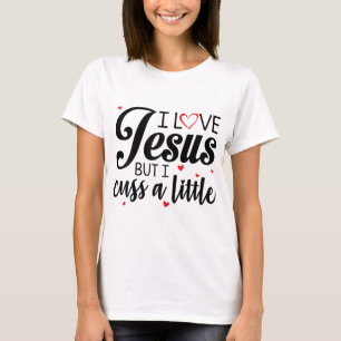 T-shirt J'Aime Jésus Mais Je Cusse Une Petite Femme Drôle