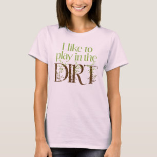 T-shirt J'aime jouer dans le Dirt Funny Gardening