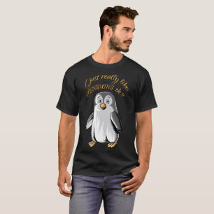 T-shirt J'aime juste vraiment des pingouins CORRECTS ?