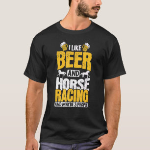 T-shirt J'Aime La Bière Et La Course À Cheval Et Peut-Être