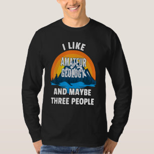 T-shirt J'Aime La Géologie Amateur Et Peut-Être Trois Pers