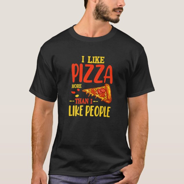 T-shirt J'Aime La Pizza Plus Que Les Gens Drôle L'Intérieu (Devant)