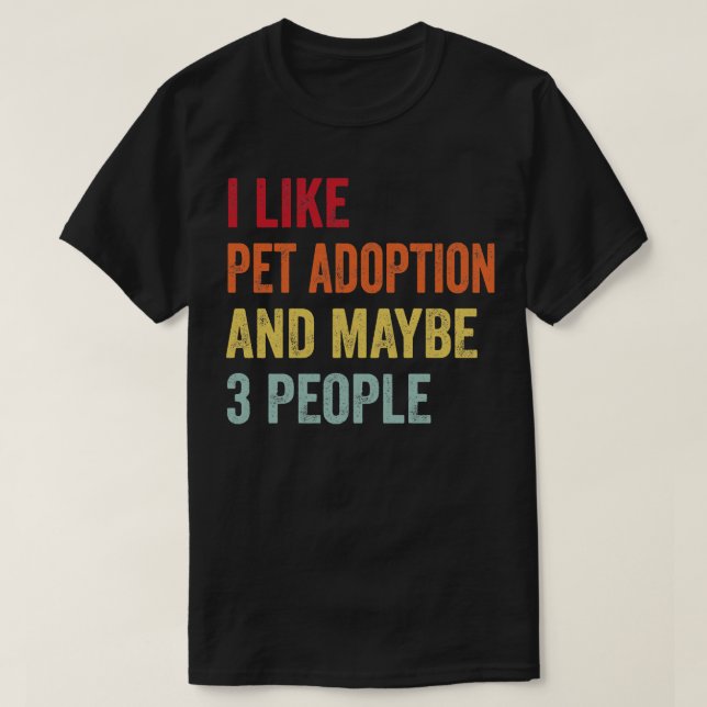T-shirt J'aime l'adoption des animaux de compagnie Peut-êt (Design devant)