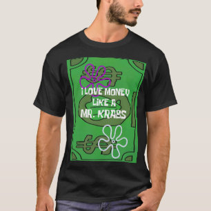 T-shirt J'Aime L'Argent Comme Un MR. KRABS