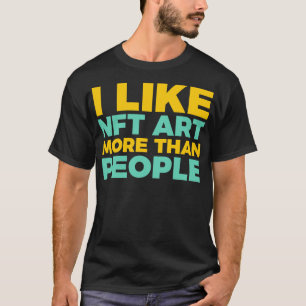 T-shirt J'Aime L'Art NFT Plus Que Les Gens Drôle