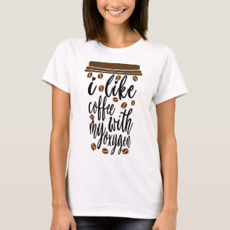 T-shirt j'aime le café avec mon oxygène drôle amateur de c