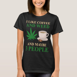 T-shirt J'Aime Le Café Et L'Herbe Et Peut-Être 3 Personnes