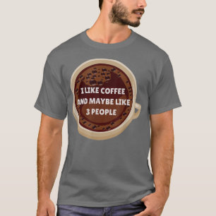 T-shirt J'Aime Le Café Et Peut-Être 3 Personnes Drôle Boir