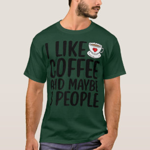 T-shirt J'Aime Le Café Et Peut-Être 3 Personnes Drôle Sarc