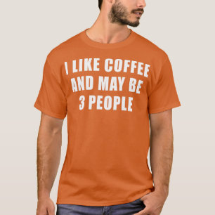 T-shirt J'aime le café et peut-être 3 personnes drôle Sarc