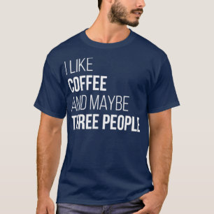 T-shirt J'aime le café et peut-être trois personnes pour l