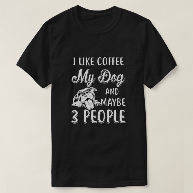 T-shirt J'Aime Le Café Mon Chien Et Peut-Être 3 Personnes (Design devant)