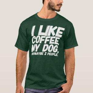 T-shirt J'Aime Le Café Mon Chien Et Peut-Être Deux Personn