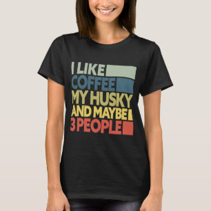 T-shirt J'Aime Le Café Mon Husky Et Peut-Être 3 Personnes 